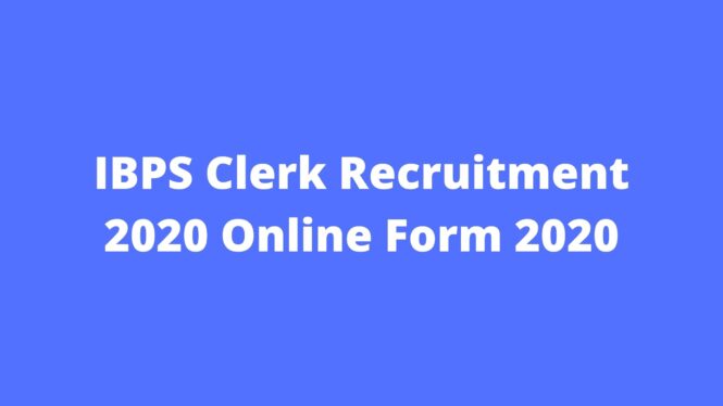 IBPS Clerk Recruitment 2020 Online Form 2020