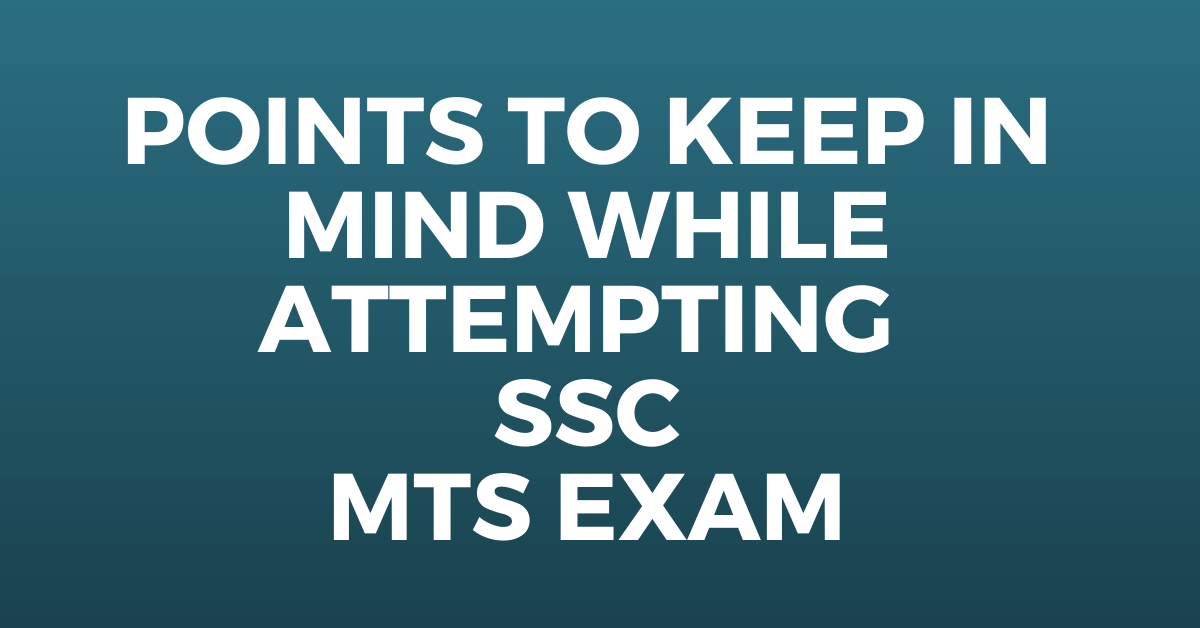 Points to Keep in Mind While Attempting SSC MTS Exam